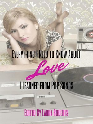 cover image of Everything I Need to Know About Love I Learned From Pop Songs